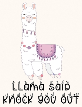 Paperback Llama said knock you out: lined Llama notebook / alpaca notebook with llamas inside! Llama gift for women, alpaca gift for women, you are ... bi Book