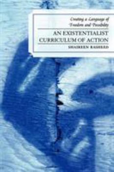 Paperback Existentialist Curriculum of Action: Creating a Language of Freedom and Possibility Book