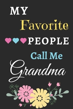 My Favorite People Call Me Grandma: lined notebook,Gift for mothers,grandma