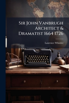 Paperback Sir John Vanbrugh Architect & Dramatist 1664 1726 Book