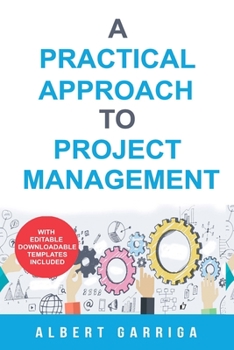 Paperback A practical approach to project management: Book + editable templates Book