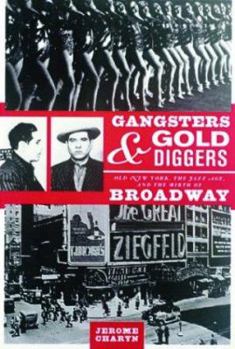 Hardcover Gangsters and Gold Diggers: Old New York, the Jazz Age, and the Birth of Broadway Book