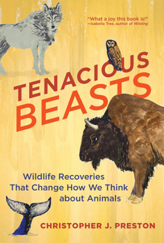Hardcover Tenacious Beasts: Wildlife Recoveries That Change How We Think about Animals Book