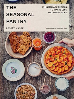 Hardcover The Seasonal Pantry: 75 Recipes to Waste Less and Enjoy More Book