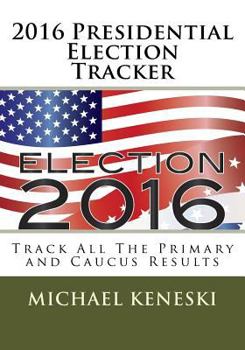 Paperback 2016 Presidential Election Tracker: Track All The Primary and Caucus Results Book