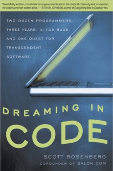 Paperback Dreaming in Code: Two Dozen Programmers, Three Years, 4,732 Bugs, and One Quest for Transcendent Software Book