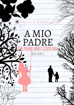 Paperback A mio padre che padre non è stato mai [Italian] Book