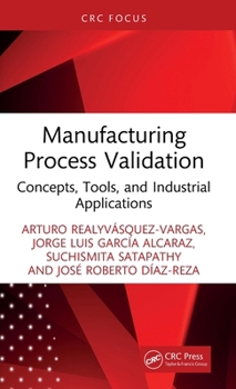 Hardcover Manufacturing Process Validation: Concepts, Tools, and Industrial Applications Book