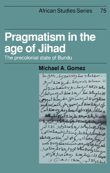 Hardcover Pragmatism in the Age of Jihad: The Precolonial State of Bundu Book