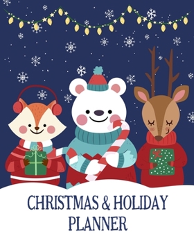 Christmas and Holiday Planner: The Ultimate Organizer To Plan Your Perfect Christmas & New Year, Cute Animals Cover