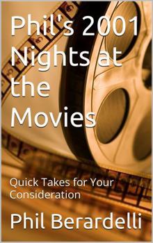 Paperback Phil's 2001 Nights at the Movies: Quick Takes for Your Consideration Book