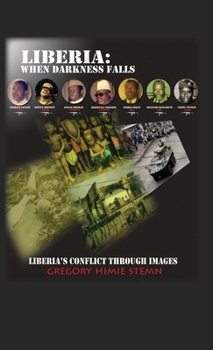 Hardcover Liberia: When Darkness Falls: Liberia's Conflict Through Images Book