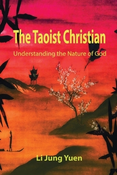 Paperback The Taoist Christian: Understanding the Nature of God Book