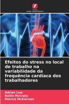 Paperback Efeitos do stress no local de trabalho na variabilidade da frequência cardíaca dos trabalhadores [Portuguese] Book