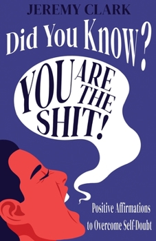 Paperback Did You Know? You Are The Shit!: Positive Affirmations to Overcome Self-Doubt Book