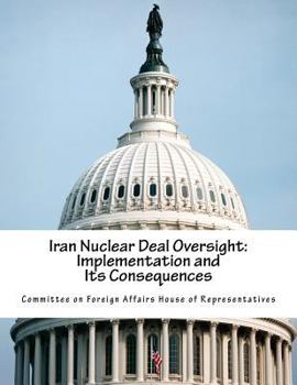 Paperback Iran Nuclear Deal Oversight: Implementation and Its Consequences Book