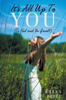 Hardcover It's All Up To YOU (To Feel and Be Great!) Book