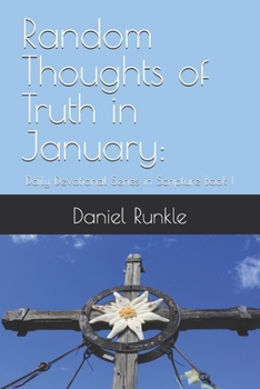 Paperback Random Thoughts of Truth - January: : Daily Devotional Series in Scripture Book I Book
