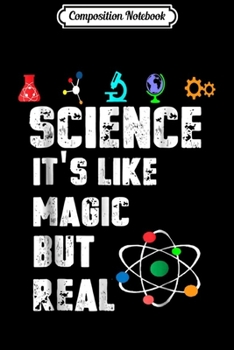Composition Notebook: Science Its Like Magic But Real Funny Science Teacher  Journal/Notebook Blank Lined Ruled 6x9 100 Pages