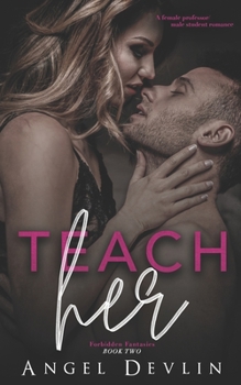 Teach Her - Book #2 of the School of Seduction