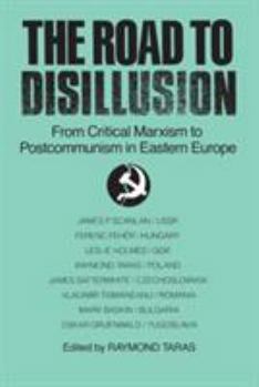 Paperback The Road to Disillusion: From Critical Marxism to Post-communism in Eastern Europe: From Critical Marxism to Post-communism in Eastern Europe Book