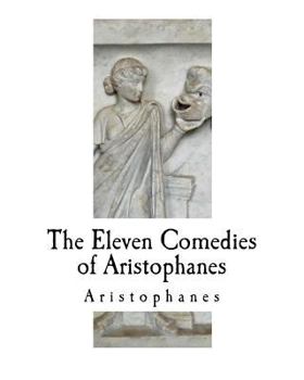 The Eleven Comedies of Aristophanes