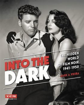 Hardcover Into the Dark: The Hidden World of Film Noir, 1941-1950 Book