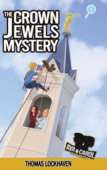 Ava & Carol Detective Agency: The Crown Jewels Mystery - Book #6 of the Ava & Carol Detective Agency