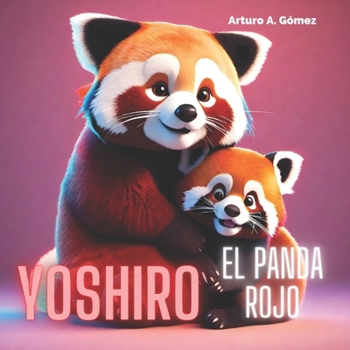 Paperback Yoshiro, el panda rojo: cuento de animales felices (15) [Spanish] Book