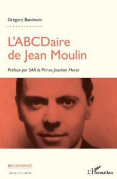 L'ABCDaire de Jean Moulin (Biographies) (French Edition)