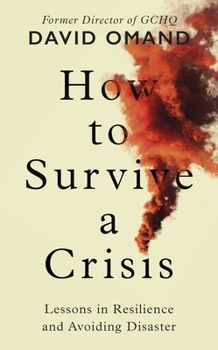 Hardcover How to Survive a Crisis: Lessons in Resilience and Avoiding Disaster Book