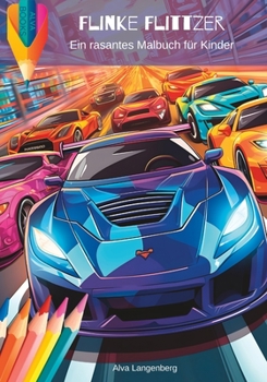 Paperback Flinke Flitzer: Ein rasantes Malabenteuer für Kinder ab 7 Jahren mit 30 vielfältigen Auto-Motiven [German] Book