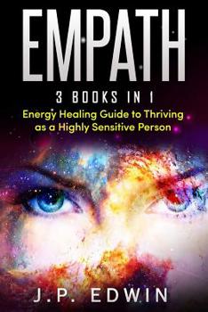 Paperback Empath: 3 Books in 1 - Energy Healing Guide to Thriving as a Highly Sensitive Person Book