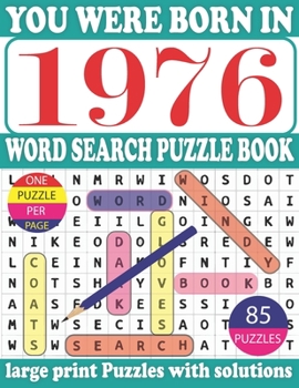 Paperback You Were Born In 1976: Word Search puzzle Book: Get Stress-Free With Hours Of Fun Games For Seniors Adults And More With Solutions [Large Print] Book