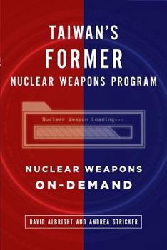 Paperback Taiwan's Former Nuclear Weapons Program: Nuclear Weapons On-Demand Book