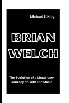 Paperback Brian Welch: The Evolution of a Metal Icon-Journey of Faith and Music Book