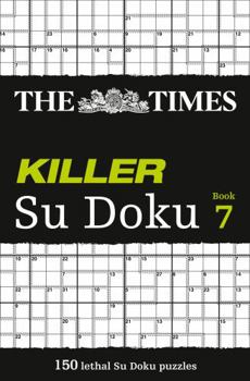 Paperback The Times Killer Su Doku Book 7: 150 Challenging Puzzles from the Times Book