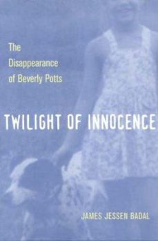 Paperback Twilight of Innocence: The Disappearance of Beverly Potts Book
