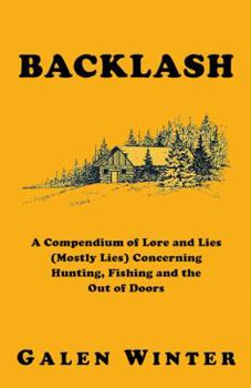 Paperback Backlash: A Compendium of Lore and Lies (Mostly Lies) Concerning Hunting, Fishing and the Out of Doors Book