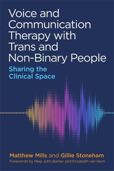 Paperback Voice and Communication Therapy with Trans and Non-Binary People: Sharing the Clinical Space Book