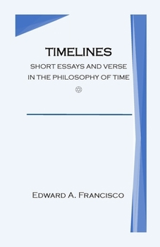 Paperback Timelines: Short Essays and Verse in the Philosophy of Time Book