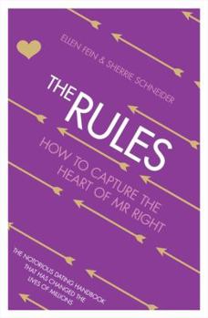 The Rules: Time-Tested Secrets for Capturing the Heart of Mr. Right - Book #1 of the Rules