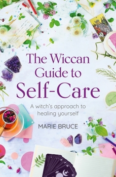 Paperback The Wiccan Guide to Self-Care: A Witch's Approach to Healing Yourself Book