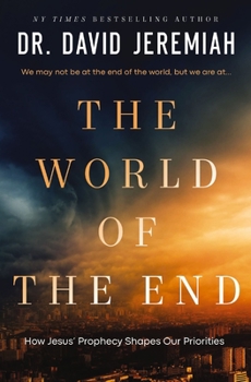 Hardcover The World of the End: How Jesus' Prophecy Shapes Our Priorities Book