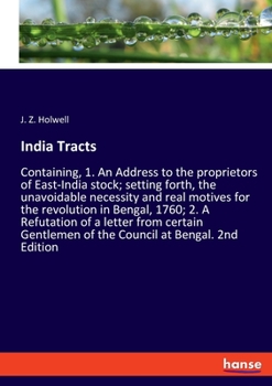 Paperback India Tracts: Containing, 1. An Address to the proprietors of East-India stock; setting forth, the unavoidable necessity and real mo Book