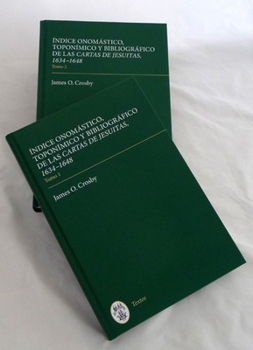 Indice Onomastico, Toponimico y Bibliografico de Las Cartas Indice Onomastico, Toponimico y Bibliografico de Las Cartas Indice Onomastico, Toponimico y Bibliografico de Las Cartas de Jesuitas, 1634-16