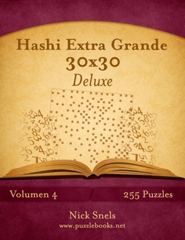 Paperback Hashi Extra Grande 30x30 Deluxe - Volumen 4 - 255 Puzzles [Spanish] Book