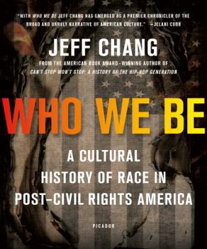 Paperback Who We Be: A Cultural History of Race in Post-Civil Rights America Book