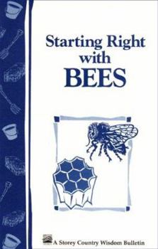 Paperback Starting Right with Bees: Storey's Country Wisdom Bulletin A-36 Book