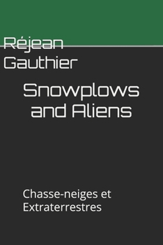 Paperback Snowplows and Aliens: Chasse-neiges et extraterrestres Book